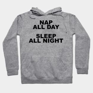 Nap all day, sleep all night Hoodie